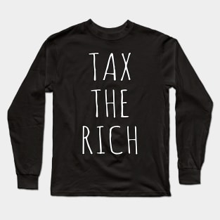 Tax The Rich Long Sleeve T-Shirt